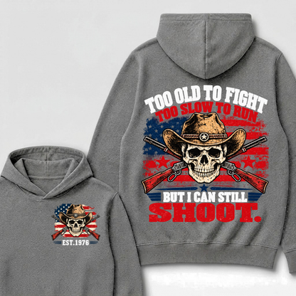 Too Old To Fight Too Slow To Run But I Can Still Shoot. EST.Year Hoodie
