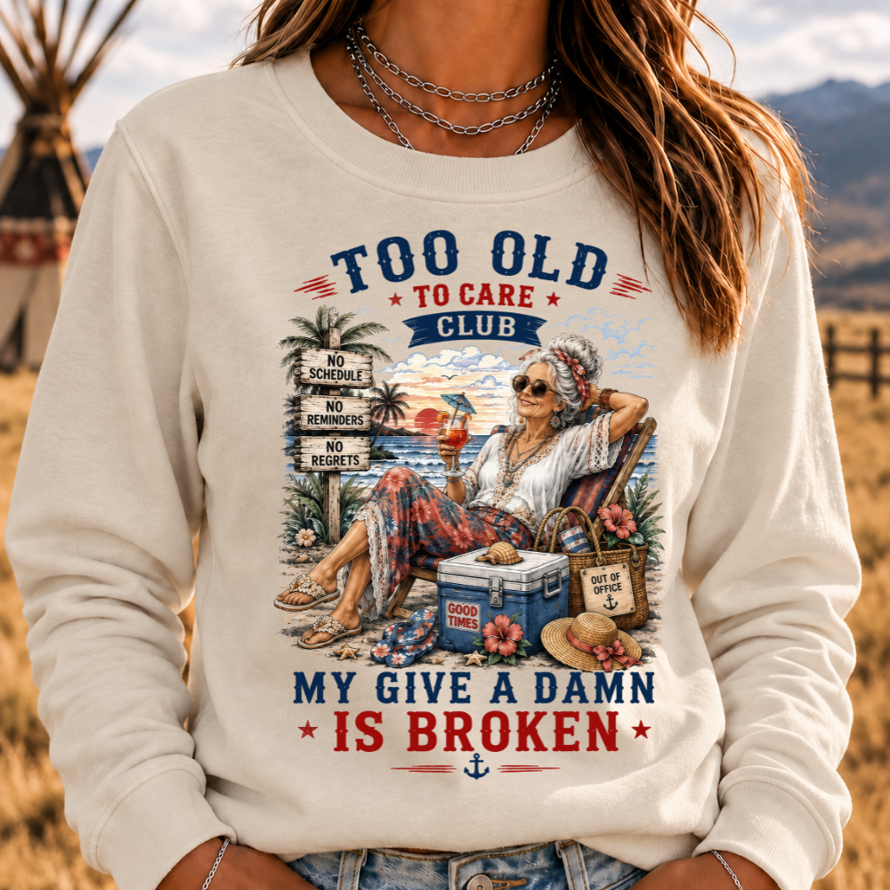 Women's "Too Old to Care Club – Out of Office. Good Times Only." Sweatshirts