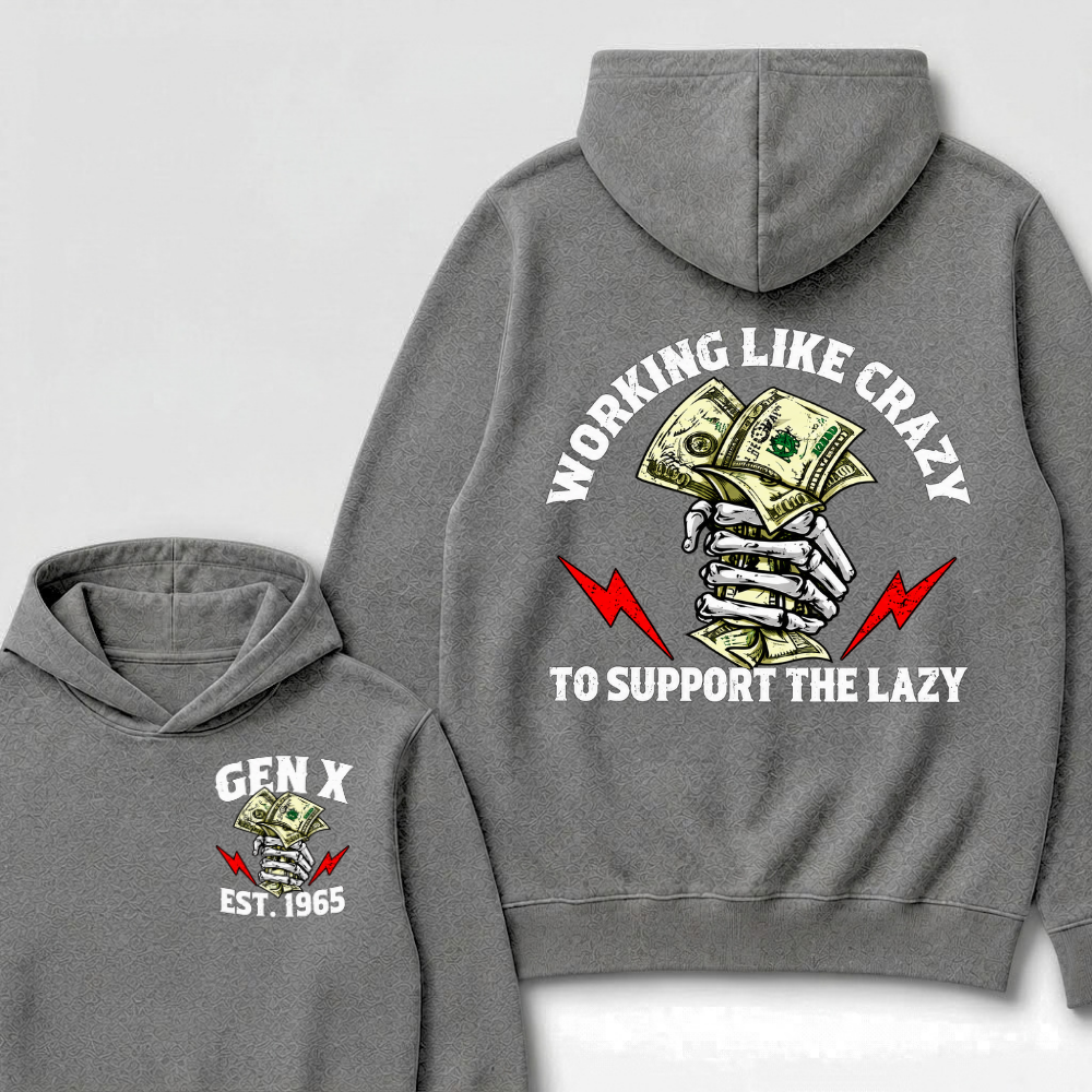 Working Like Crazy To Support The Lazy Gen X Est. Year Hoodie
