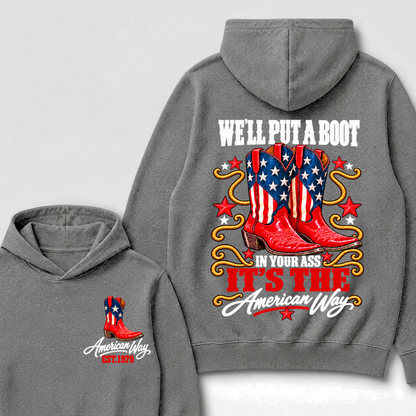 We'll Put A Boot In Your Ass It's The American Way EST.Year Hoodie