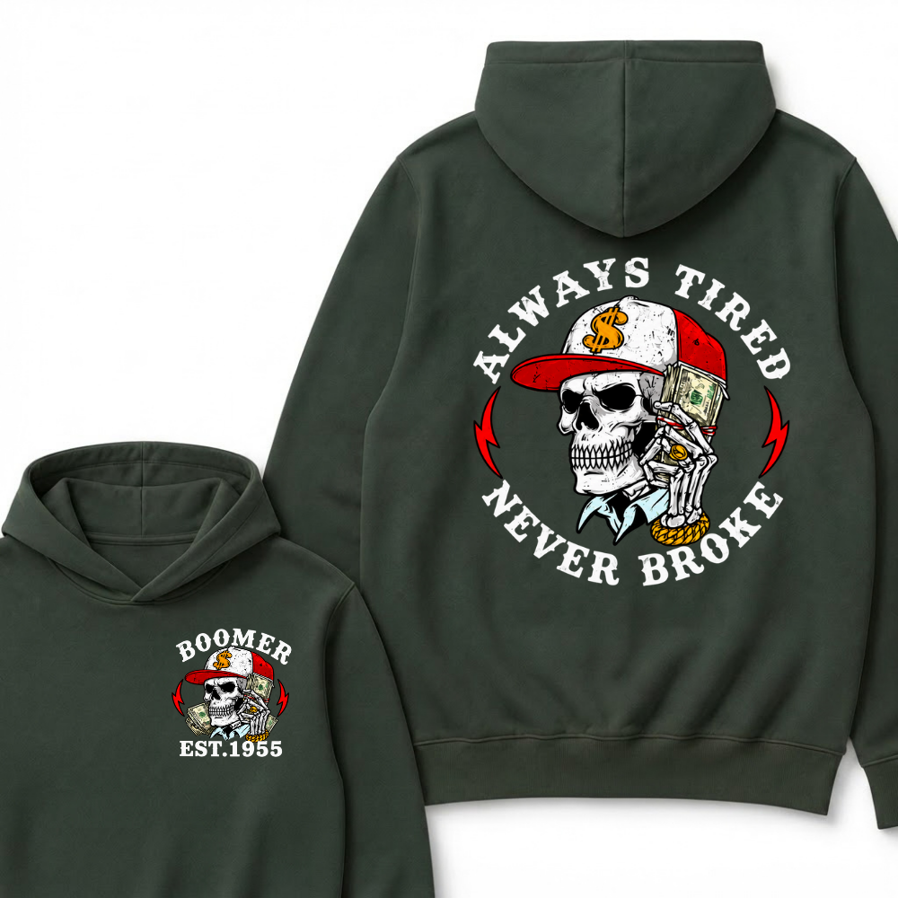 Always Tired Never Broke Boomer Est.Year Hoodie
