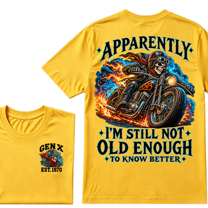 Apparently I’m Still Not Old Enough To Know Better Gen X Est. Year  Tee