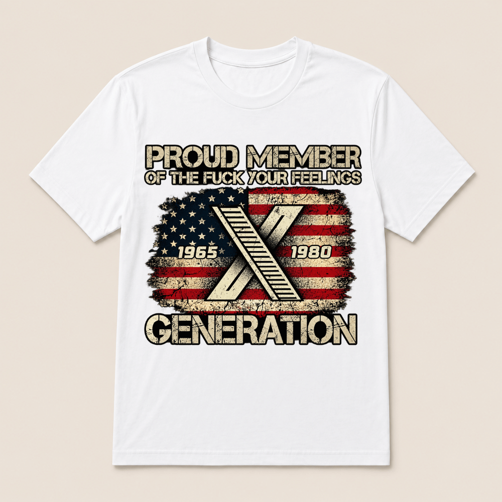 Proud Member Of The Fuck Your Feelings Gen X Vintage T-Shirt