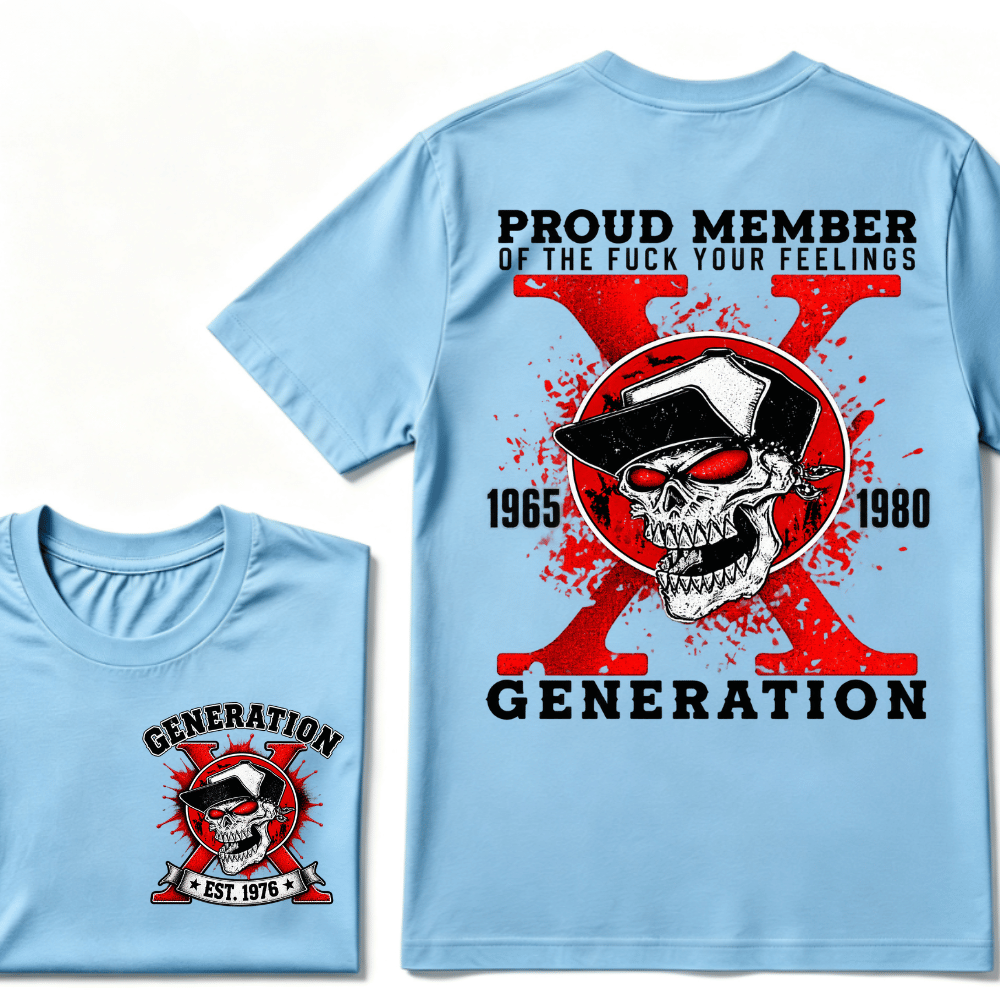 Proud Member of the Fuck Your Feelings 1965-1980 Generation shirt