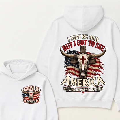 I May Be Old But I Got To See America Before It Went To Shit Gen X Est. Year Hoodie