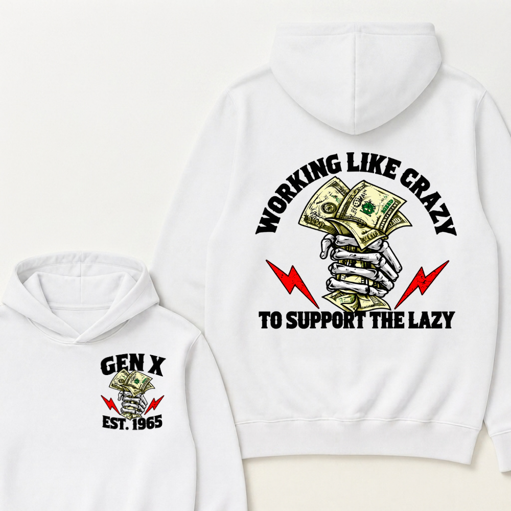 Working Like Crazy To Support The Lazy Gen X Est. Year Hoodie