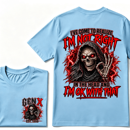 Custom Year I’ve Come To Realize I'm Not Right I'm OK With That Funny Gen X EST.Year T-Shirt