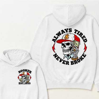 Always Tired Never Broke Boomer Est.Year Hoodie