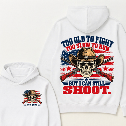 Too Old To Fight Too Slow To Run But I Can Still Shoot. EST.Year Hoodie