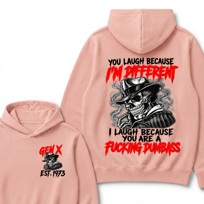 You Laugh Because I’m Different I Laugh Because You Are A Fucking Dumbass Gen X Est. Year Hoodie