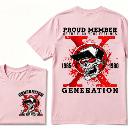 Proud Member of the Fuck Your Feelings 1965-1980 Generation shirt