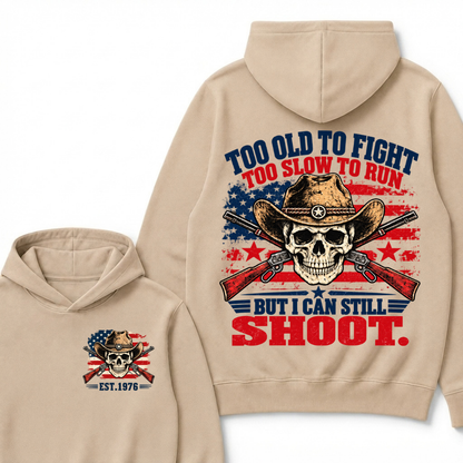 Too Old To Fight Too Slow To Run But I Can Still Shoot. EST.Year Hoodie