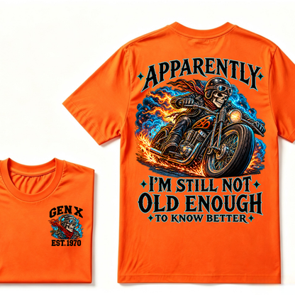 Apparently I’m Still Not Old Enough To Know Better Gen X Est. Year  Tee
