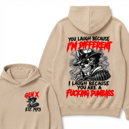 You Laugh Because I’m Different I Laugh Because You Are A Fucking Dumbass Gen X Est. Year Hoodie