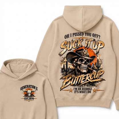 Oh I Pissed You Off? Suck It Up Buttercup I’m An Asshole It’s What I Do Generation X Est. Year Hoodie