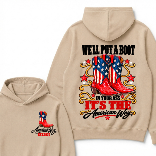 We'll Put A Boot In Your Ass It's The American Way EST.Year Hoodie