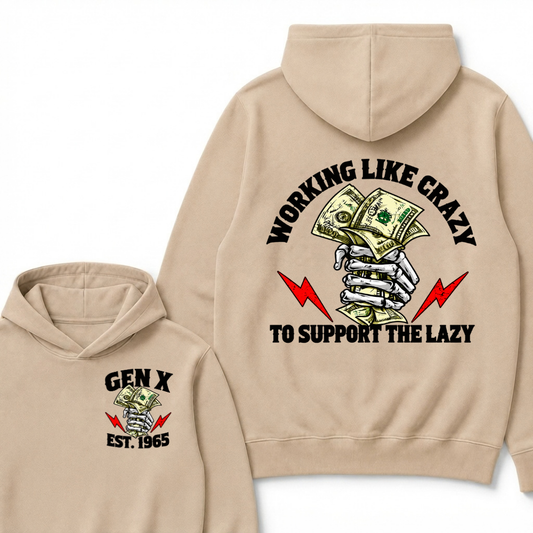 Working Like Crazy To Support The Lazy Gen X Est. Year Hoodie