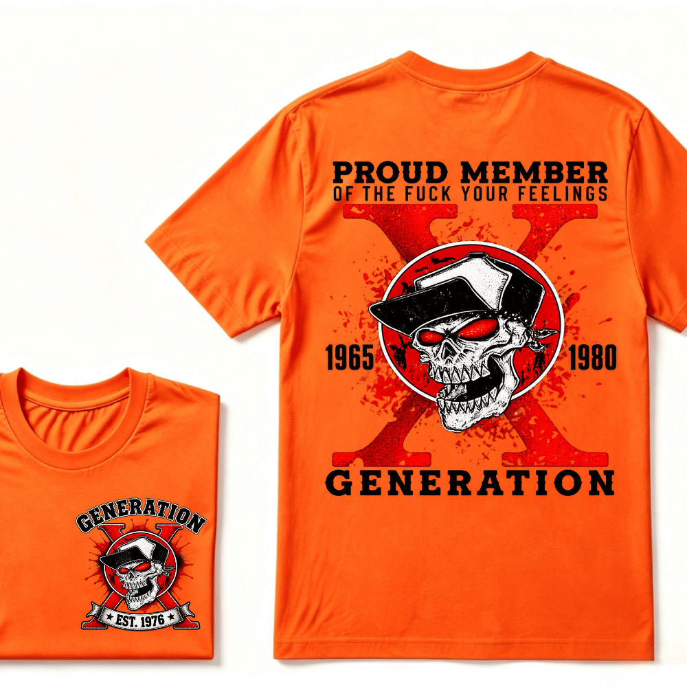 Proud Member of the Fuck Your Feelings 1965-1980 Generation shirt