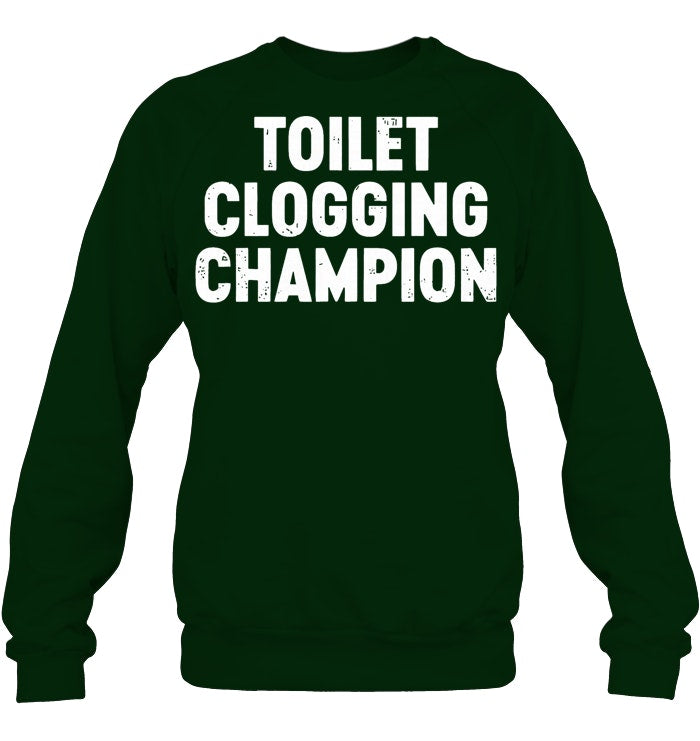 Toilet Clogging Champion Sweatshirts