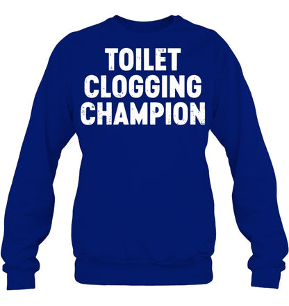 Toilet Clogging Champion Sweatshirts