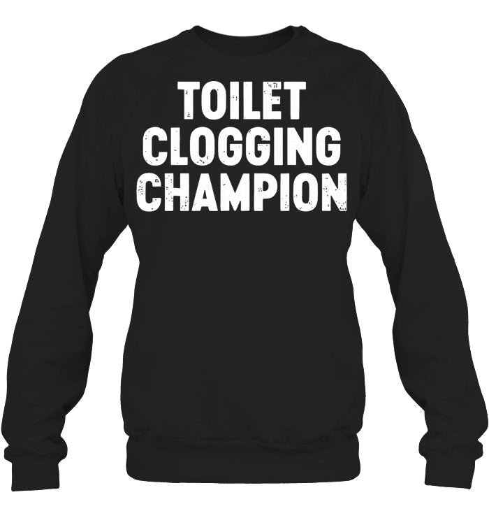 Toilet Clogging Champion Sweatshirts