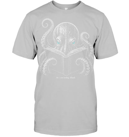 Sir I Am Reading Shoosh Octopus Book Lover Reader T Shirt
