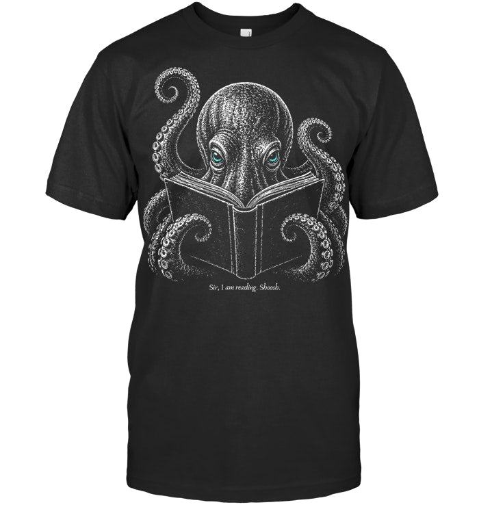 Sir I Am Reading Shoosh Octopus Book Lover Reader T Shirt