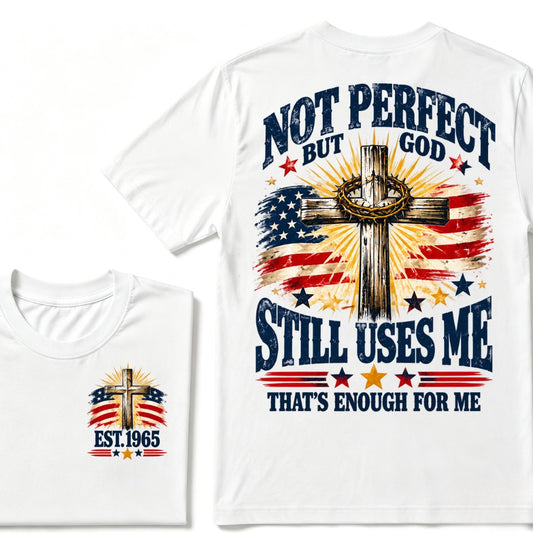 Not Perfect But God Still Uses Me That's Enough For Me Est.Year Tee