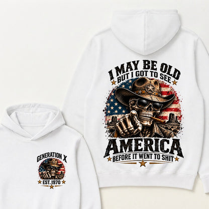 I May Be Old But I Got To See America Before It Went To Shit Generation X Est. Year Hoodie